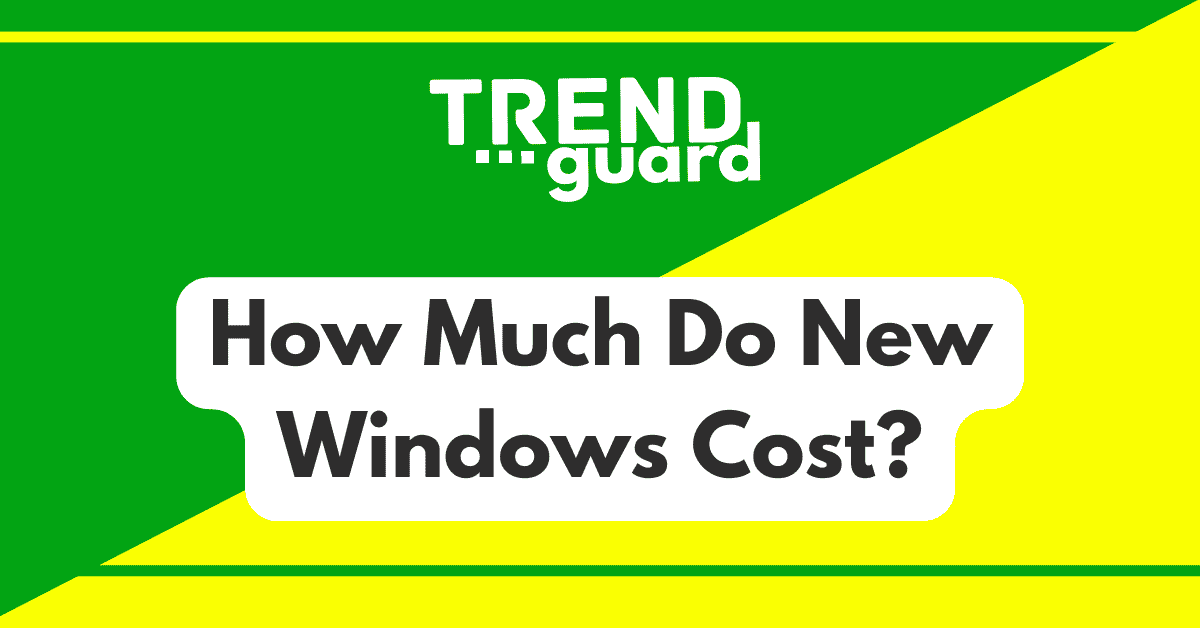 How Much Do New Windows Cost?