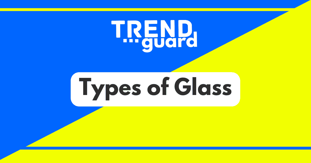 Types of Glass